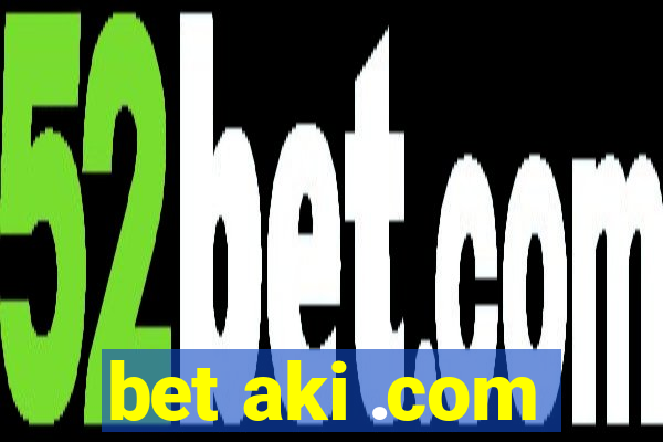 bet aki .com